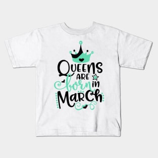 Queens Are Born In March Kids T-Shirt